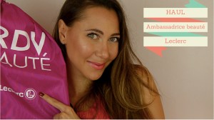 Haul ambassadrice beauté leclerc 2015