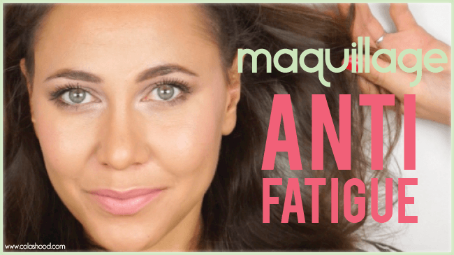 tuto maquillage anti fatigue