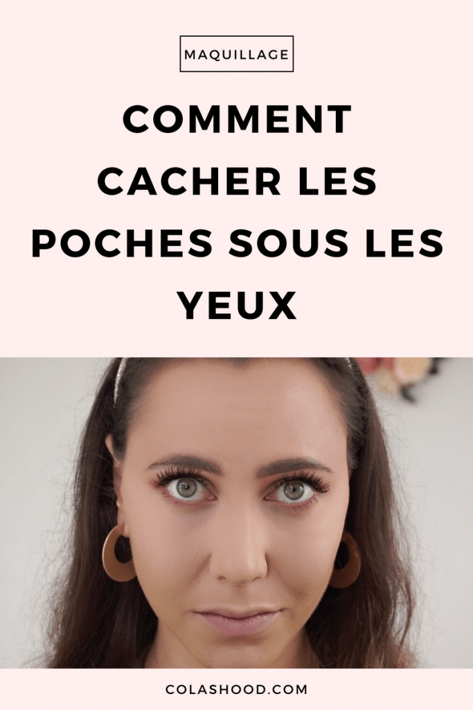 comment camoufler poches sous les yeux 