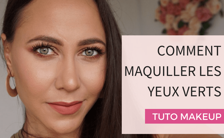 TUTO MAQUILLAGE YEUX VERTS