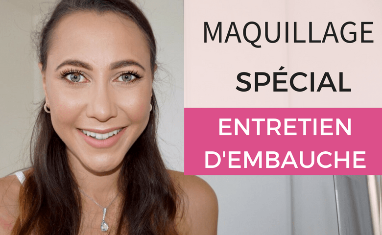 maquillage entretien d'embauche